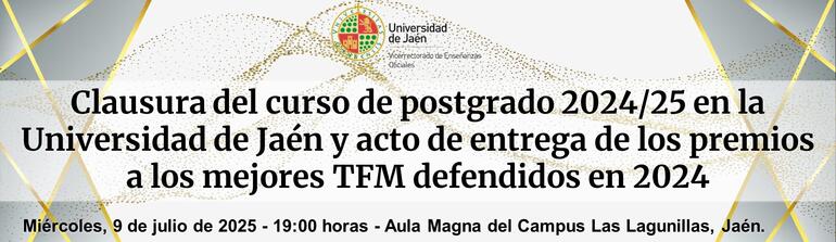 Clausura del curso de Postgrado UJA 2024/25 y acto de entrega de los Premios a los mejores TFM, 2024
